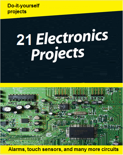 21 Electronics Projects Ebook at Learning about Electronics